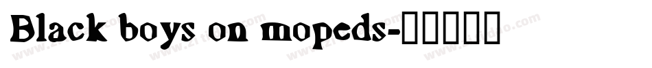 Black boys on mopeds字体转换